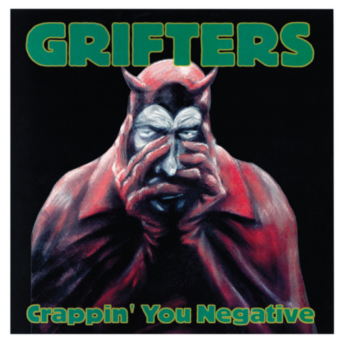 GRIFTERS - CRAPPIN' YOU NEGATIVEGRIFTERS - CRAPPIN YOU NEGATIVE.jpg